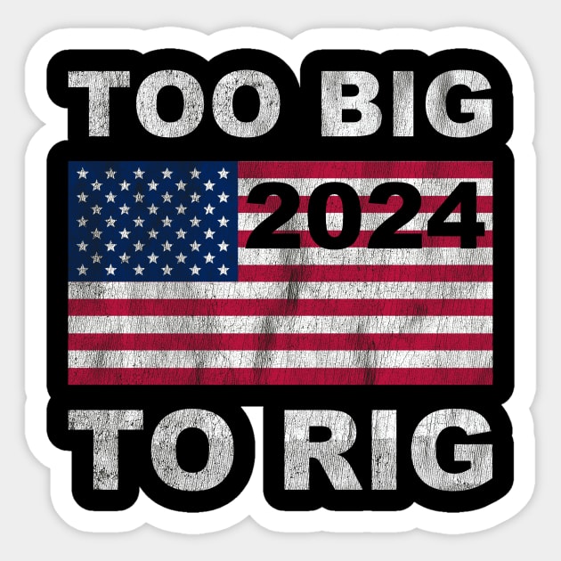 Trump 2024 Too Big To Rig Saying Trump American Flag Sticker by Zimmermanr Liame